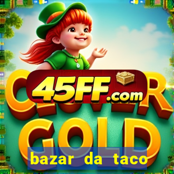 bazar da taco agendamento online